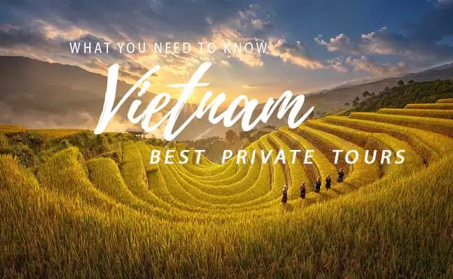 Best Vietnam Private Tours you should know before traveling