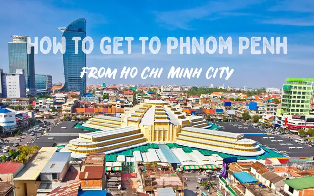 How To Get To Phnom Penh From Ho Chi Minh City