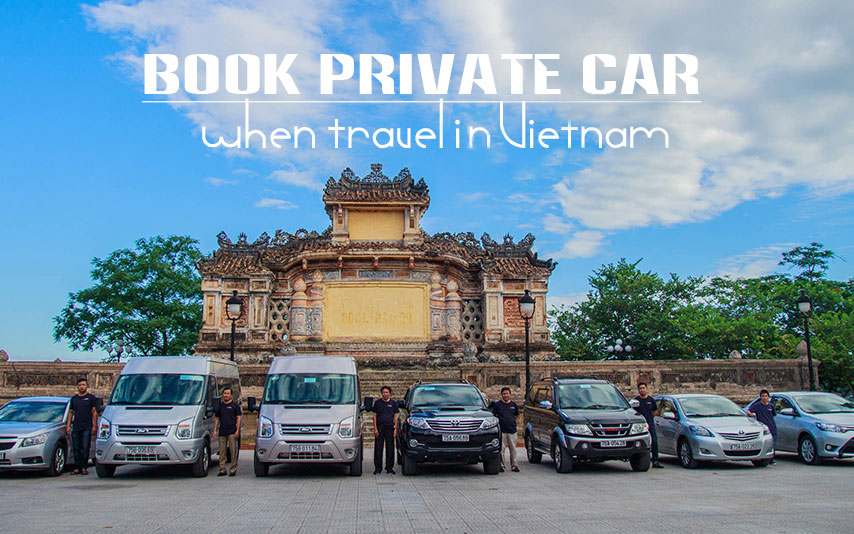 Book private car when travel Vietnam