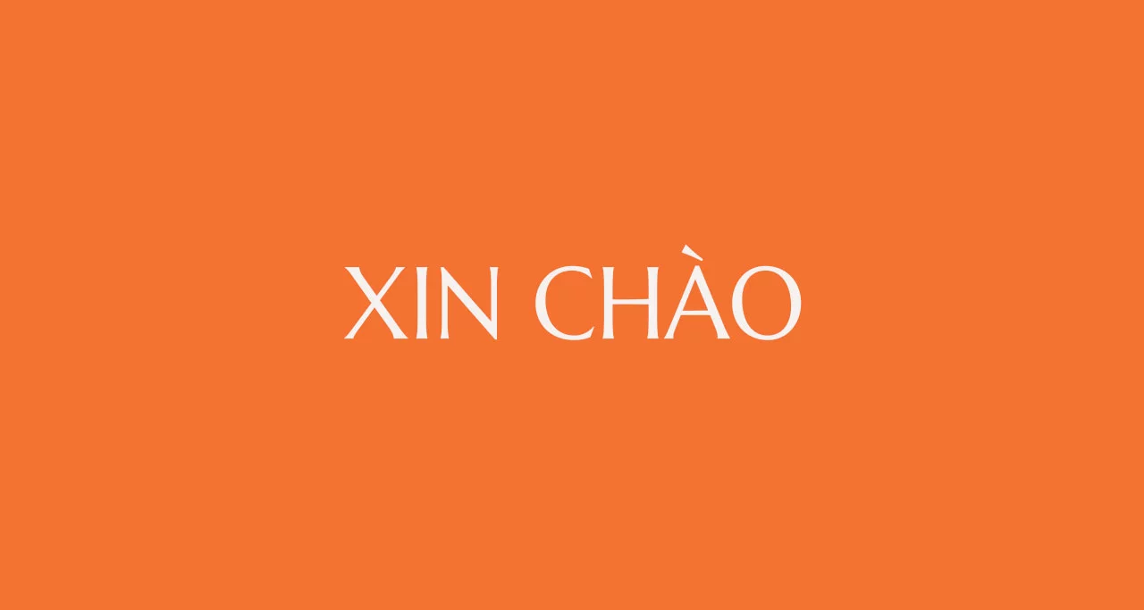 "Xin chào" is a formal greeting when you first meet strangers in Vietnam
